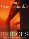 Dan Cruickshank's Bridges (eBook): Heroic Designs that Changed the World